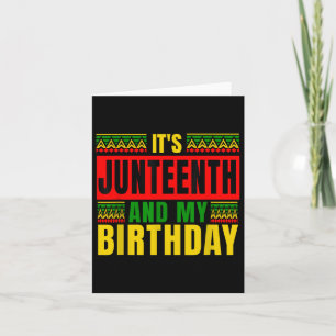 Its Juneteenth And My Birthday Africa American 186 Card