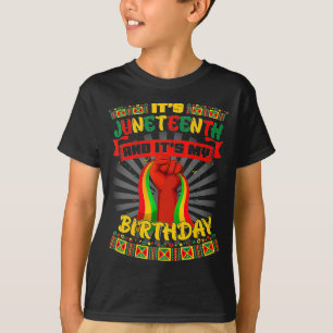 its juneteenth and my birthday african black junet T-Shirt