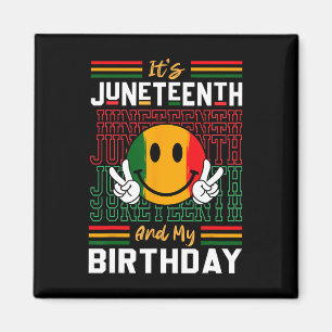 It's Juneteenth And My Birthday Black Freedom Hist Magnet