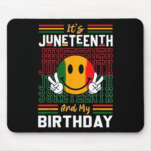 It's Juneteenth And My Birthday Black Freedom Hist Mouse Pad (Front)