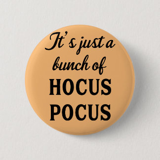 It's Just a Bunch of Hocus Pocus Button