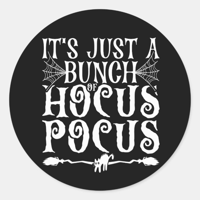 It's Just a bunch of Hocus Pocus Classic Round Sticker (Front)