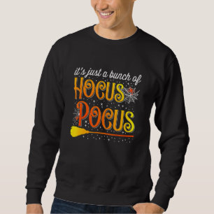 It's Just A Bunch Of Hocus Pocus For Halloween Sweatshirt
