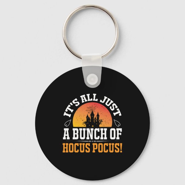 It's Just a Bunch of Hocus Pocus Halloween Key Ring (Front)