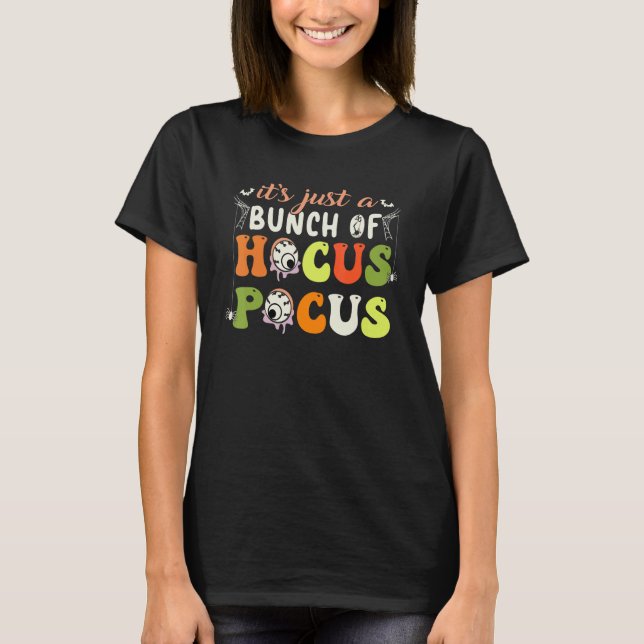 It's Just A Bunch Of Hocus Pocus Halloween Party T-Shirt (Front)