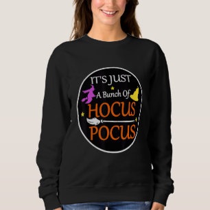 It's Just A Bunch Of Hocus Pocus Halloween Sweatshirt