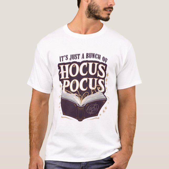 It's Just A Bunch Of Hocus Pocus Halloween Witchcr T-Shirt (Front)