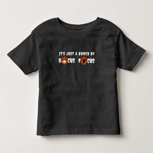 It's Just a Bunch of Hocus Pocus Pumpkin Halloween Toddler T-Shirt (Front)