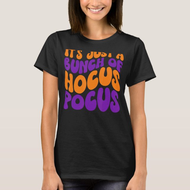 It's Just A Bunch Of Hocus Pocus Retro Fall Hocus  T-Shirt (Front)