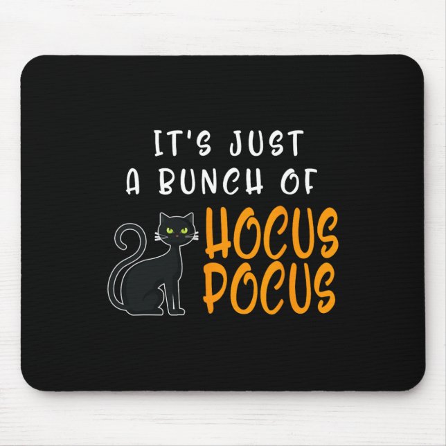 Its Just A Bunch Of Hocus Pocuss Halloween Cat  Mouse Pad (Front)
