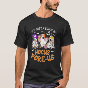 It's Just A Bunch of Hocus Poke-us, Witch Nurse Ha T-Shirt