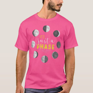 It'S Just A Phase Moon For Astronomy Space Lovers T-Shirt