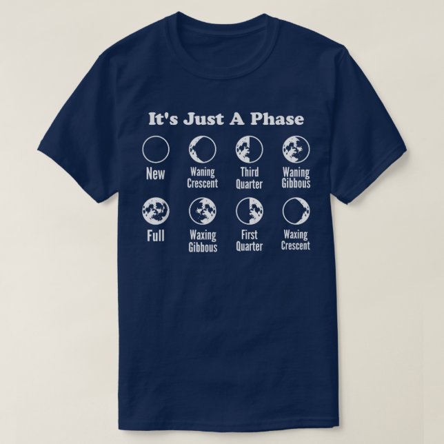 Its Just A Phase Moon Phase Space Science Astronom T-Shirt (Design Front)
