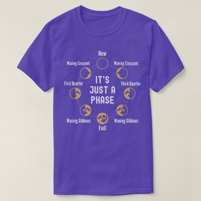 Its Just A Phase Moon Phase Space Science Astronom T-Shirt (Design Front)