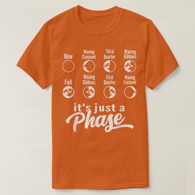 Its Just A Phase Moon Phase Space Science Astronom T-Shirt (Design Front)