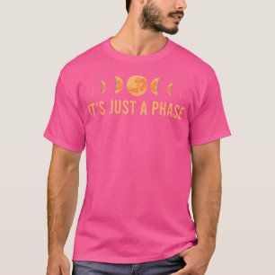 It'S Just A Phase Moon Phases Astronomy T-Shirt