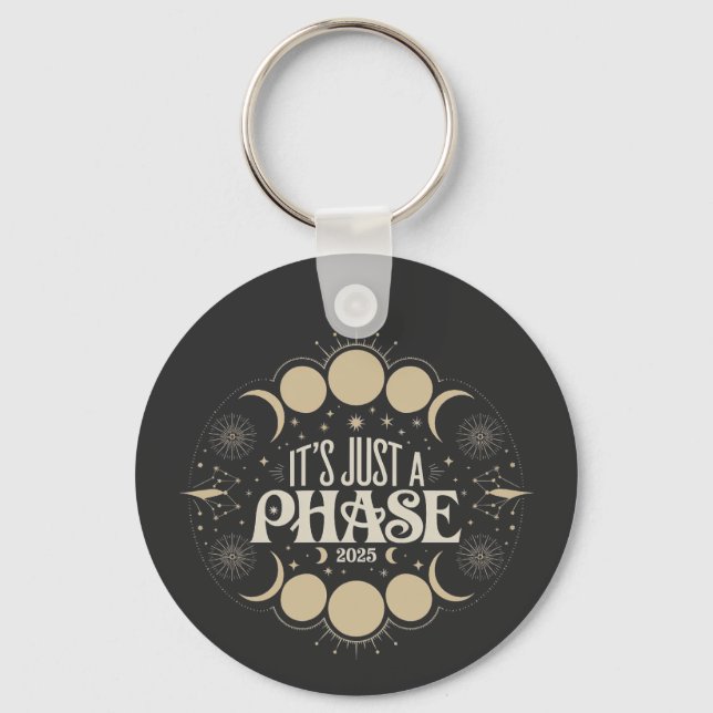 It's Just a Phase Solar Eclipse 2025 Lunar Moon  Key Ring (Front)