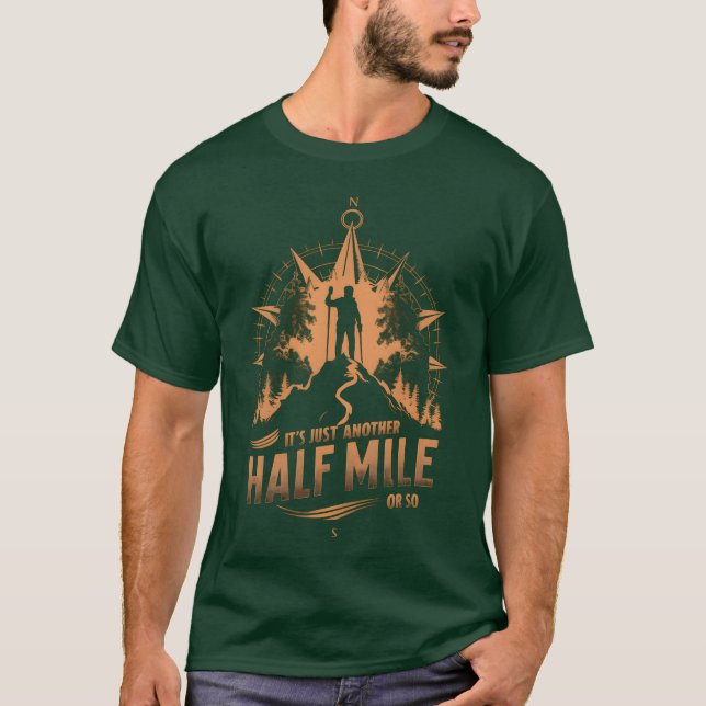 Its Just Another Half Mile Or So Hiking Camping fr T-Shirt (Front)