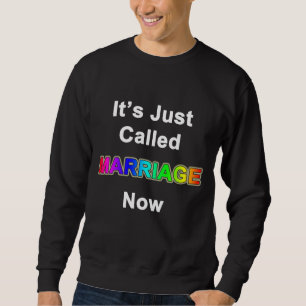 It's Just Called Marriage Now Sweatshirt