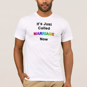 It's Just Called Marriage Now T-Shirt