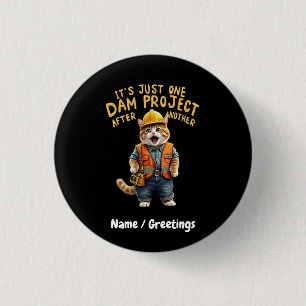 It's Just One Dam Project After Another Funny  3 Cm Round Badge