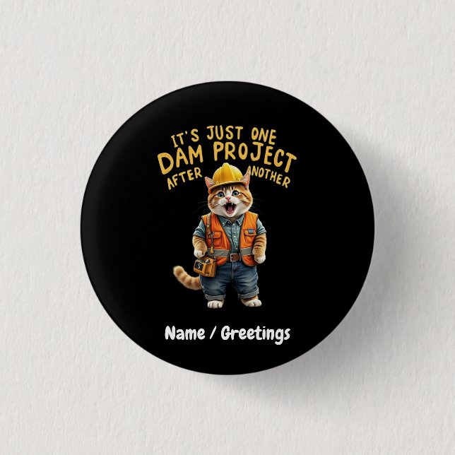 It's Just One Dam Project After Another Funny  3 Cm Round Badge (Front)