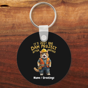 It's Just One Dam Project After Another Funny  Key Ring