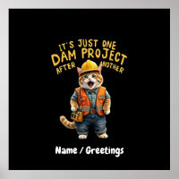 It's Just One Dam Project After Another Funny 