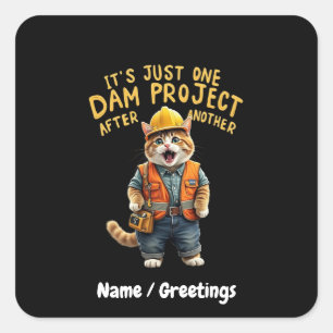 It's Just One Dam Project After Another Funny Square Sticker