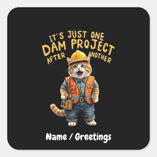It's Just One Dam Project After Another Funny  Square Sticker (Front)