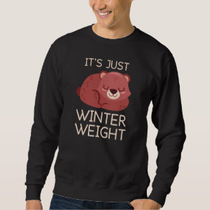 It's Just Winter Weight Sweatshirt