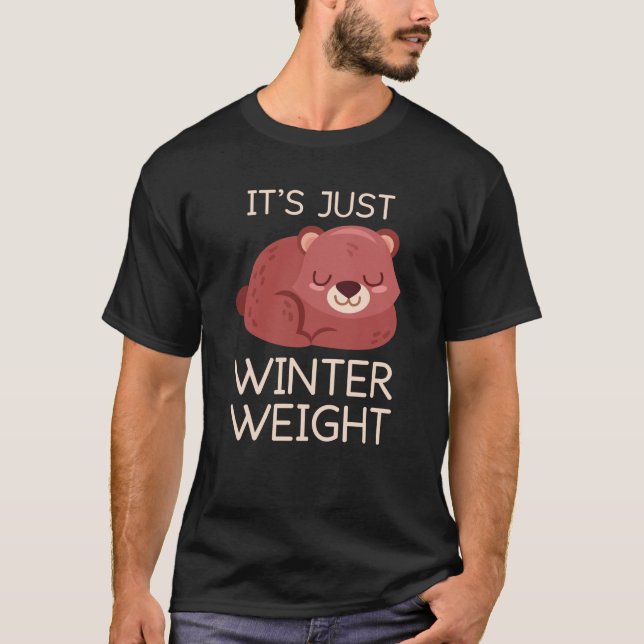 It's Just Winter Weight T-Shirt (Front)