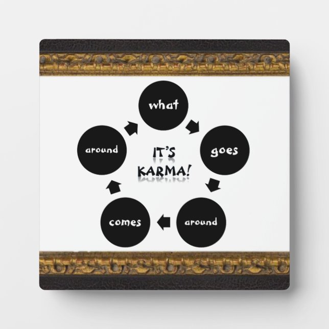 'It's Karma-What Goes Around...' Plaque (Front)