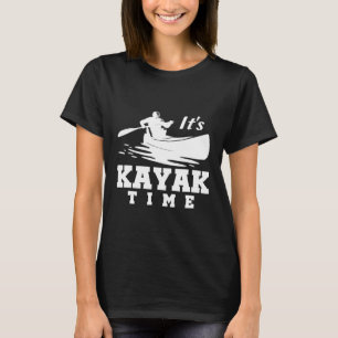 its kayak time kayaking wakeboard gift T-Shirt