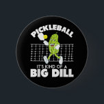 It's Kind of A Big Dill - Funny Pickleball Paddle 6 Cm Round Badge<br><div class="desc">It's Kind of A Big Dill - Funny Pickleball Paddleball</div>