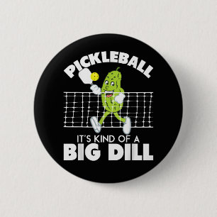 It's Kind of A Big Dill - Funny Pickleball Paddle 6 Cm Round Badge