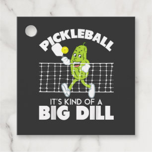 It's Kind of A Big Dill - Funny Pickleball Paddle Favour Tags