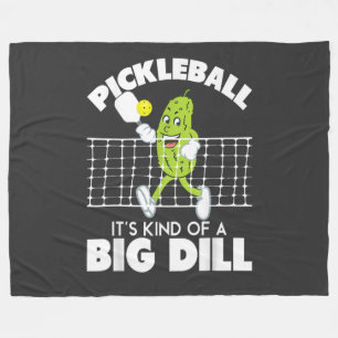 It's Kind of A Big Dill - Funny Pickleball Paddle Fleece Blanket