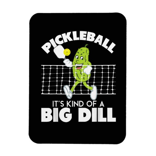 It's Kind of A Big Dill - Funny Pickleball Paddle Magnet (Vertical)