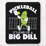 It's Kind of A Big Dill - Funny Pickleball Paddle Mouse Pad<br><div class="desc">It's Kind of A Big Dill - Funny Pickleball Paddle</div>