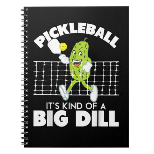 It's Kind of A Big Dill - Funny Pickleball Paddle Notebook