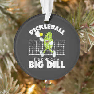 It's Kind of A Big Dill - Funny Pickleball Paddle Ornament