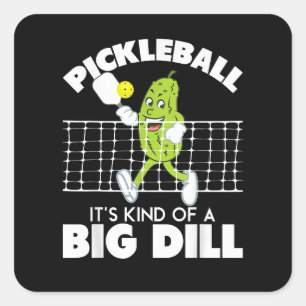 It's Kind of A Big Dill - Funny Pickleball Paddle Square Sticker