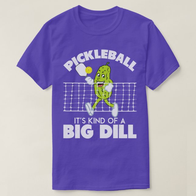 Its Kind Of A Big Dill  Funny Pickleball Paddlebal T-Shirt (Design Front)