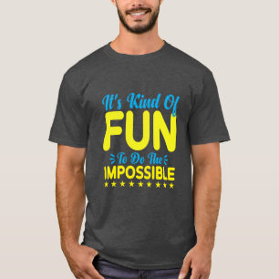 It's Kind of Fun to Do the Impossible Inspiration T-Shirt