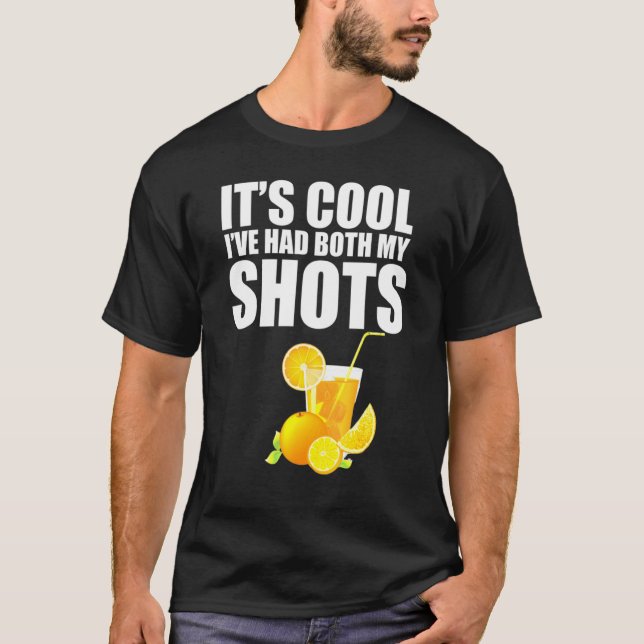 Its Kool Ive Had Bothh My Shots Tequila Drink T-Shirt (Front)