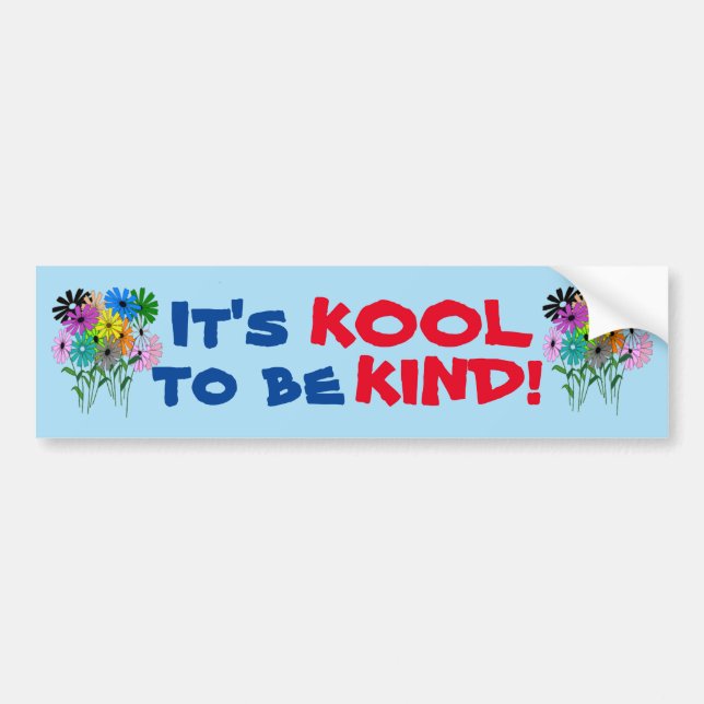 It's Kool to be Kind! Bumper Sticker (Front)