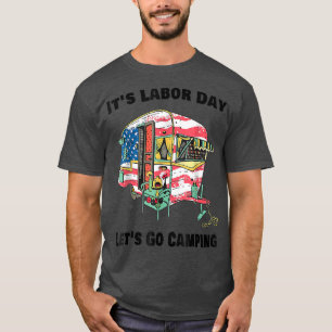 It's Labour Day Camping Happy Labour Day Camping L T-Shirt