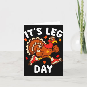 Its Leg Day Funny Turkey Exercise Thanksgiving Men Card