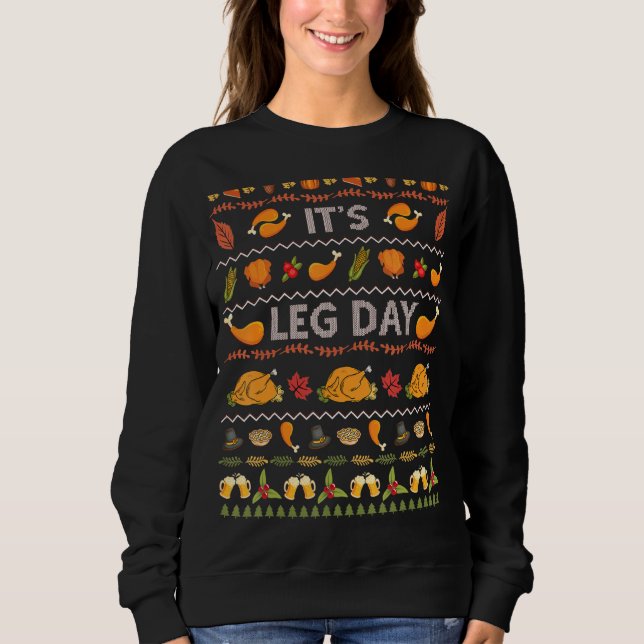 Its Leg Day Funny Turkey Sweater Ugly Thanksgiving (Front)